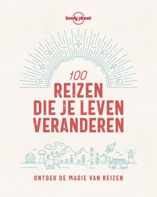 Lonely Planet 100 reizen die je leven veranderen