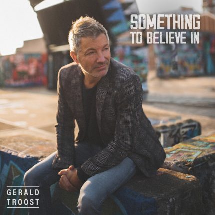 Gerald Troost Something To Believe In