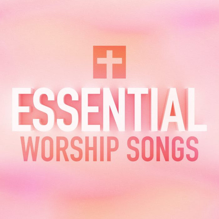 Essential Worship Songs