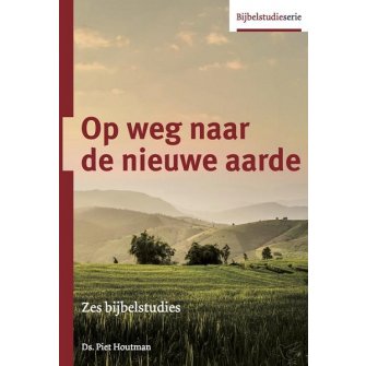 Op Weg Naar De Nieuwe Aarde