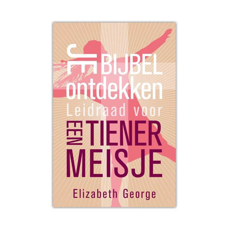 Je bijbel ontdekken tienermeisje,  Auteur: George, Elizabeth